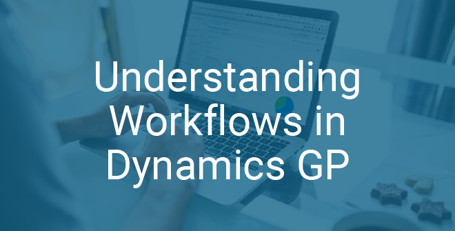 Undestanding-Workflows-in-Dynamics-GP