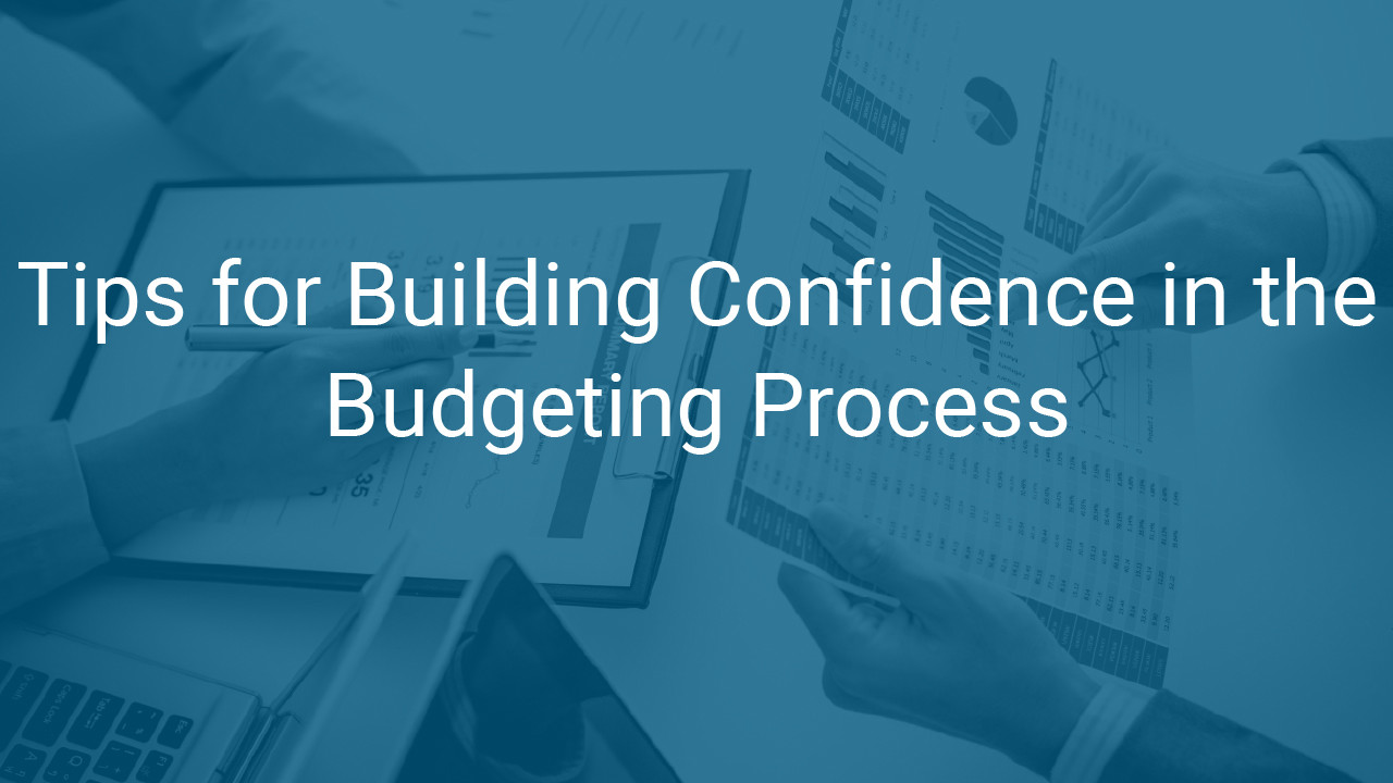 Tips for building confidence in the budgeting process