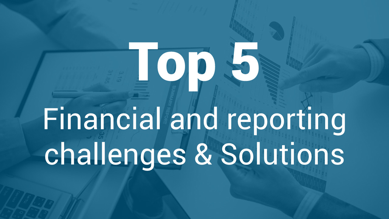 Top 5 Financial Reporting Challenges and Solutions